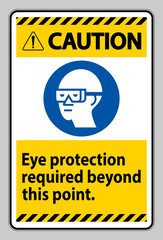 Caution Sign Eye Protection Required Beyond This Point