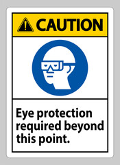 Caution Sign Eye Protection Required Beyond This Point