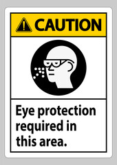 Caution Sign Eye Protection Required In This Area