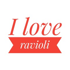 ''I love ravioli'' Lettering