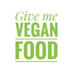 Fototapeta premium ''Give me vegan food'' Lettering