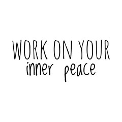 ''Work on your inner peace'' Lettering