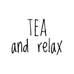 ''Have a tea and relax'' Lettering
