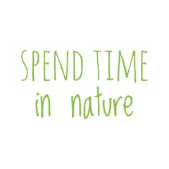 Obraz premium ''Spend time in nature'' Lettering