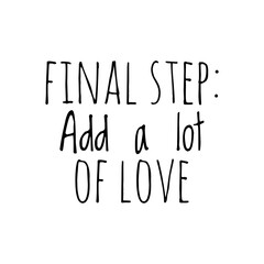 ''Final step: Add a lot of love'' Lettering