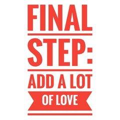 ''Final step: Add a lot of love'' Lettering