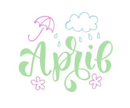 Hand-drawn text April with umbrella, cloud, rain and flower. Vector illustration, brush calligraphy. For seasons print design. For invitation, card.