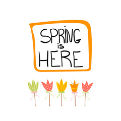 Spring is here lettering with tulips. Cute hand drawn vector stock illustration isolated on white background. Design for card template etc.