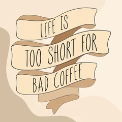 Photo sur Plexiglas Signe rétro la vie est trop courte pour un mauvais café