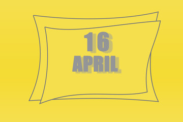 calendar date in a frame on a refreshing yellow background in absolutely gray color. April 16 is the sixteenth day of the month