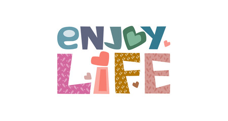 Enjoy life, Colourful letters. Confidence building words, phrase for personal growth. t-shirts, posters, banner badge poster. inspiring motivating typography.