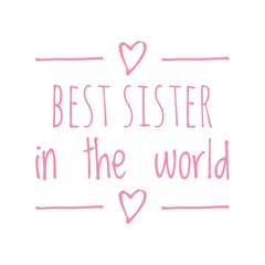 ''Best sister in the world'' Lettering