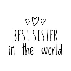 ''Best sister in the world'' Lettering