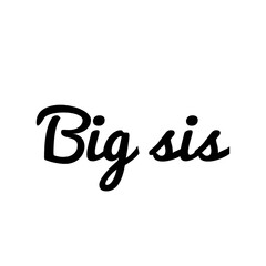 ''Big sis'' Lettering