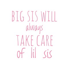 Obraz premium ''Big sis will always take care of lil sis'' Lettering