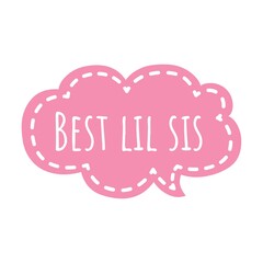 ''Best lil sis'' Lettering