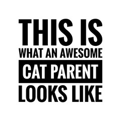 ''This is what an awesome cat parent looks like'' Lettering