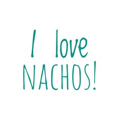 ''I love nachos'' Lettering