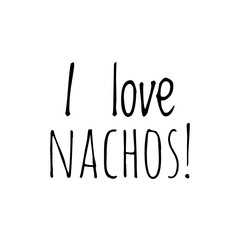 ''I love nachos'' Lettering