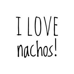 ''I love nachos'' Lettering