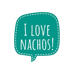 ''I love nachos'' Lettering