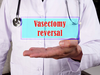 Healthcare concept meaning Vasectomy reversal vasovasostomy with phrase on the piece of paper.