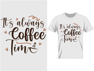 It's always coffee time - typography t-shirt design, T Shirt Design Vector