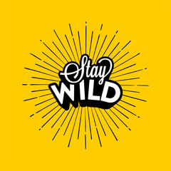 Stay wild cartoon style lettering vector illustration