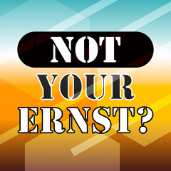 Not your Ernst © Alfred Knapp