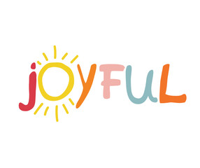 Joyful. Handwritten word in children style, lettering without background. Positive caption for apparel design, printed tee and posters