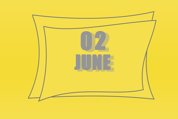 calendar date in a frame on a refreshing yellow background in absolutely gray color. June 2 is the second day of the month