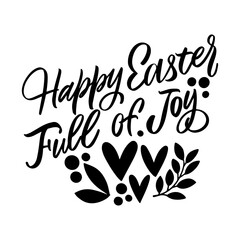 Happy Easter Full of joy, black and white lettering for design. Hand drawn calligraphy and brush pen lettering. design for holiday greeting card and invitation of the happy Easter day.