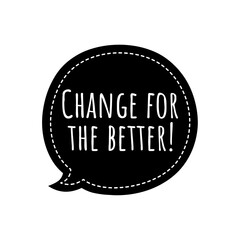 ''Change for the better'' Lettering