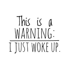 ''This is a warning: I just woke up'' Lettering