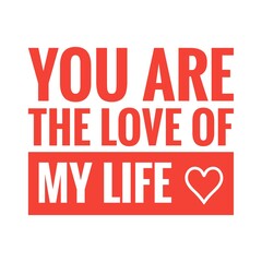 ''You are the love of my life'' Lettering