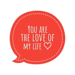 ''You are the love of my life'' Lettering