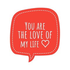 ''You are the love of my life'' Lettering