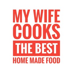 ''My wife cooks the best home made food'' Lettering
