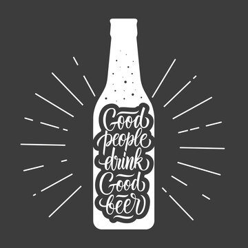 Good people drink good beer. Beer bottle silhouette with beer themed quote. Calligraphic element for your creative design. Vector illustration.