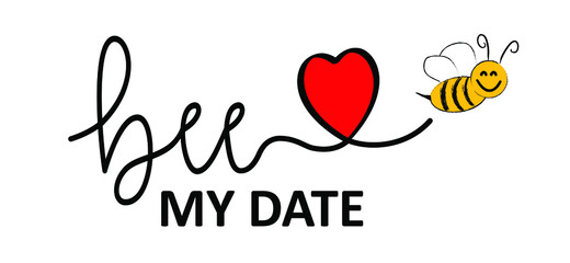 Slogan bee my date. Flying Bee. Love banner with heart symbol. Love heart month or happy singles day background. Happy valentines day on february 14 ( valentine, valentine’s day ) or romantic, wedding