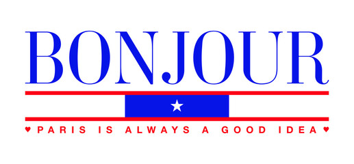 bonjour, paris is always a good idea slogan print design © CHAKRart