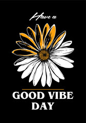 Have a Good Vibe Day slogan print design with daisy illustration - obrazy, fototapety, plakaty