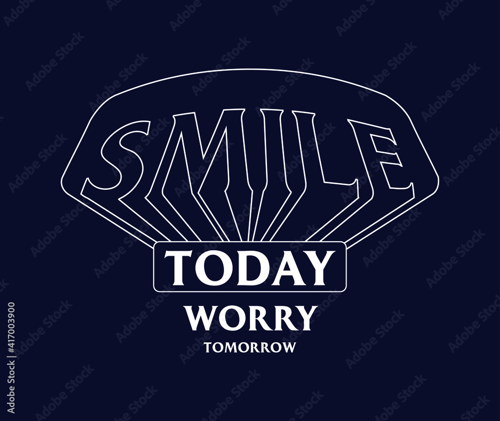 Canvas Prints Smile Today Worry Tomorrow slogan print design