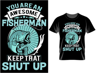 You are awesome fisherman t shirt design, T Shirt Design Vector