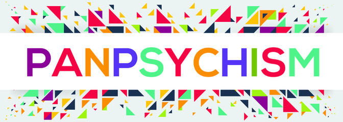 creative colorful (panpsychism) text design, written in English language, vector illustration.
