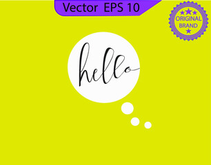 Word Hello for greetings. Text “hello” - hand-lettering, typography, calligraphy. Script hand writing, calligraphy of hello vector. Hi, Hello. Banner, speech bubble, poster and sticker concept.