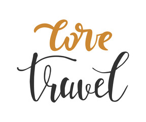 Fototapeta premium Love Travel handwritten lettering text. Typography quote