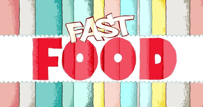 The inscription FAST FOOD on a bright background stylized as a child's drawing or cartoon. Looped endless food and nutrition splash screen