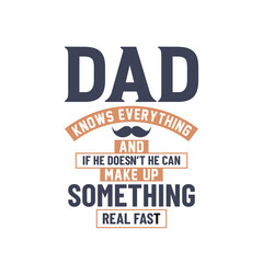 Dad knows everything and if he doesn't he can make up something real first, dad lettering design