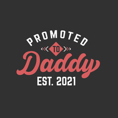Obraz premium Promoted to daddy, new fathers lettering design vector illustration.